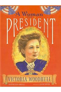 Woman for President: The Story of Victoria Woodhull