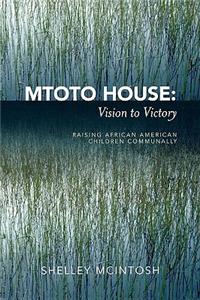 Mtoto House: Vision to Victory