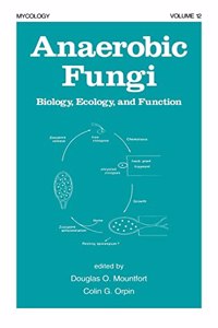 Anaerobic Fungi: Biology: Ecology, and Function: 12 (Mycology)