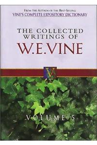 The Collected Writings of W.E. Vine, Volume 5: Volume Five