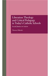 Liberation Theology and Critical Pedagogy in Today's Catholic Schools
