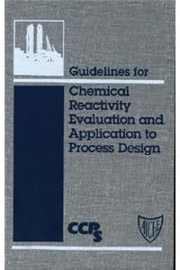 Guidelines for Chemical Reactivity Evaluation and Application to Process Design