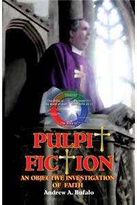 Pulpit Fiction - An Objective Investigation of Faith