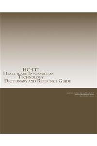 Healthcare Information Technology Dictionary and Reference Guide