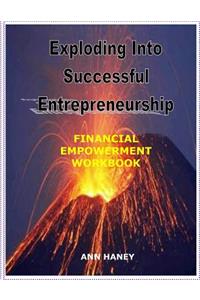Exploding Into Successful Entrepreneurship Financial Empowerment Workbook