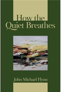 How the Quiet Breathes