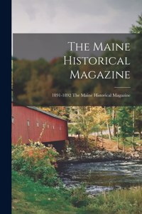 Maine Historical Magazine; 1891-1892 The Maine historical magazine