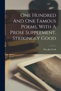 One Hundred And One Famous Poems, With A Prose Supplement, Strikingly Good