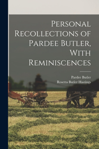 Personal Recollections of Pardee Butler, With Reminiscences