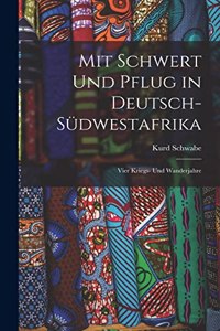 Mit Schwert Und Pflug in Deutsch-Südwestafrika