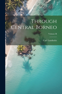 Through Central Borneo; Volume II