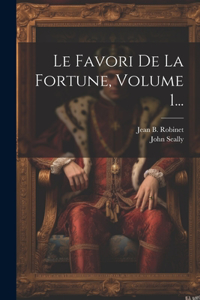 Favori De La Fortune, Volume 1...