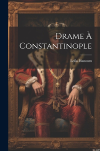 Drame À Constantinople