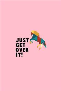 Just Get Over It