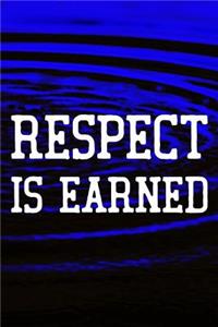 Respect Is Earned