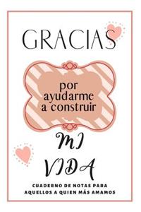 Gracias Por Ayudarme A Construir Mi Vida