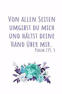 Von Allen Seiten Umgibst Du Mich Psalm 139,5