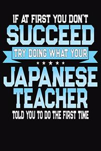 If At First You Don't Succeed Try Doing What Your Japanese Teacher Told You To Do The First Time