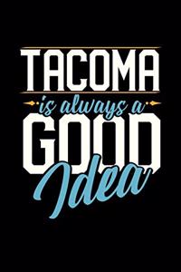 Tacoma Is Always a Good Idea