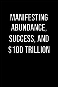 Manifesting Abundance Success And 100 Trillion