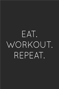 Eat. Workout. Repeat.
