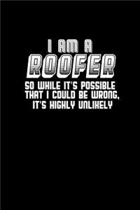 I am a roofer so while it's possible that I could be wrong, it's highly unlikely
