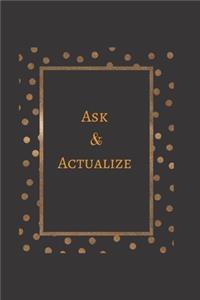 Ask & Actualize