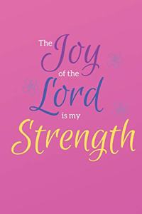 The Joy of the Lord is my Strength