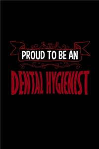 Proud to be a Dental Hygienist: Notebook - Journal - Diary - 110 Lined pages - 6 x 9 in - 15.24 x 22.86 cm - Doodle Book - Funny Great Gift