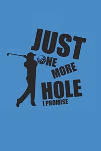 Just One More Hole I Promise