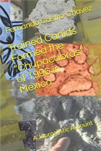 Trained Canids Formed the Chupacabras of 1996 in Mexico