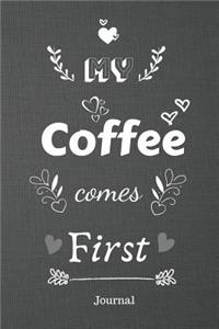 My Coffee comes First Journal