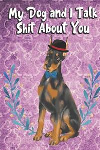 My Dog And I Talk Shit About You