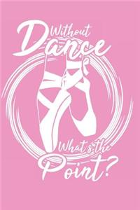 Without Dance What's the Point?
