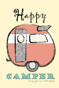 Happy Camper: Camping Journal & RV Logbook