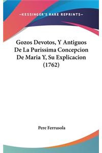 Gozos Devotos, y Antiguos de La Purissima Concepcion de Maria Y, Su Explicacion (1762)
