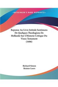 Reponse Au Livre Intitule Sentimens De Quelques Theologiens De Hollande Sur L'Historie Critique Du Vieux Testament (1686)