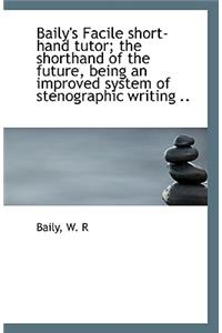 Baily's Facile Short Hand Tutor