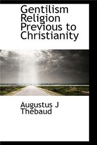 Gentilism Religion Previous to Christianity