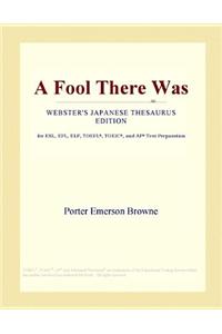 A Fool There Was (Webster's Japanese Thesaurus Edition)
