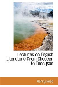 Lectures on English Literature from Chaucer to Tennyson