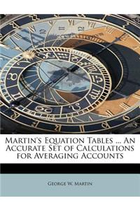 Martin's Equation Tables ... an Accurate Set of Calculations for Averaging Accounts
