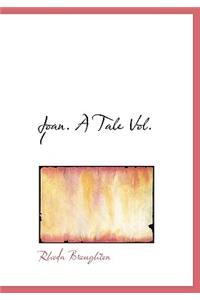 Joan. a Tale Vol. I