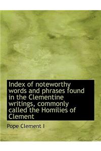 Index of Noteworthy Words and Phrases Found in the Clementine Writings, Commonly Called the Homilies