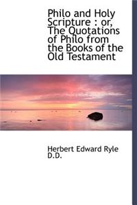 Philo and Holy Scripture: Or, the Quotations of Philo from the Books of the Old Testament