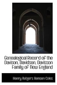 Genealogical Record of the Davison, Davidson, Davisson Family of New England