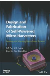 Design and Fabrication of Self-Powered Micro-Harvesters