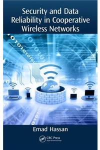 Security and Data Reliability in Cooperative Wireless Networks