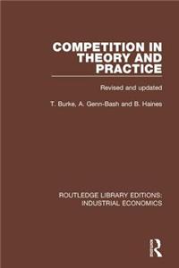 Competition in Theory and Practice: Revised and Updated