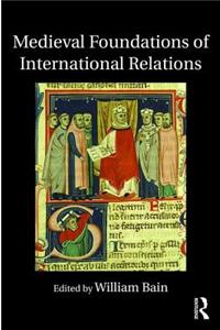 Medieval Foundations of International Relations